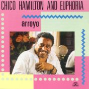 Chico Hamilton and Euphoria - Arroyo